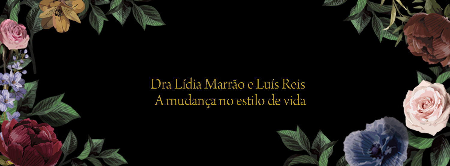 Dra Lídia Marrão e Luís Reis - A mudança no estilo de vida